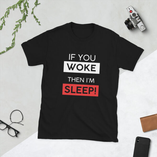 IF YOU WOKE I'M SLEEP - TEE