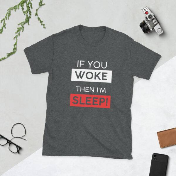 IF YOU WOKE I'M SLEEP - TEE - Image 3