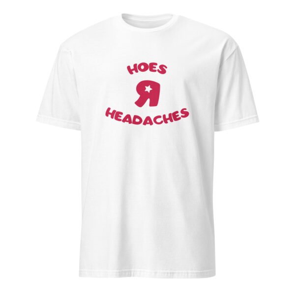 Hoes R Headaches Tee