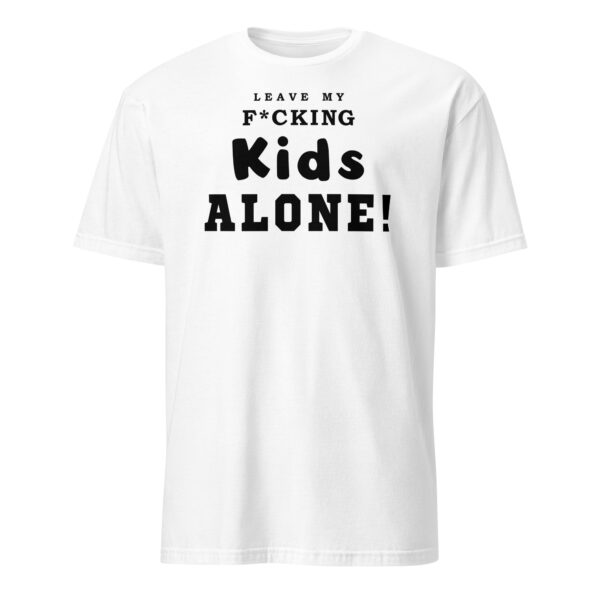 Leave My F*cking Kids Alone T-Shirt - Image 2