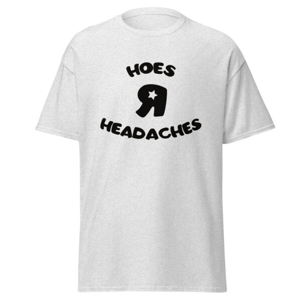 Hoes R Headaches classic tee - Image 14