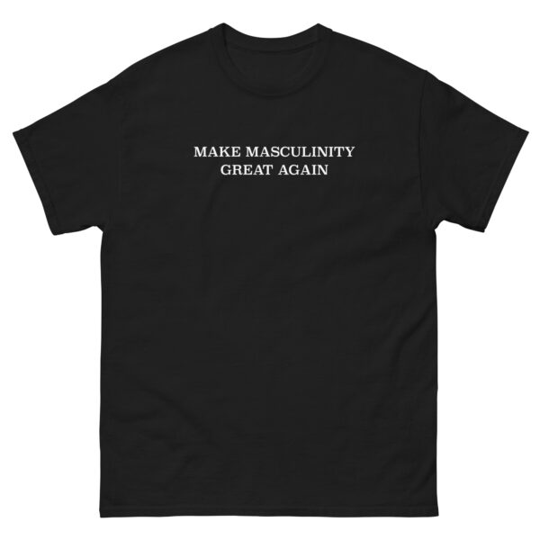 Make Masculinity Great Again Tee