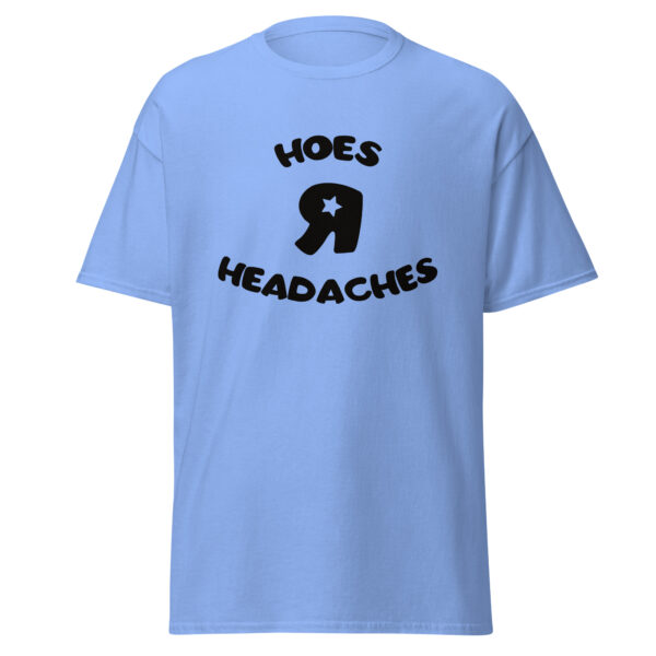 Hoes R Headaches classic tee - Image 7