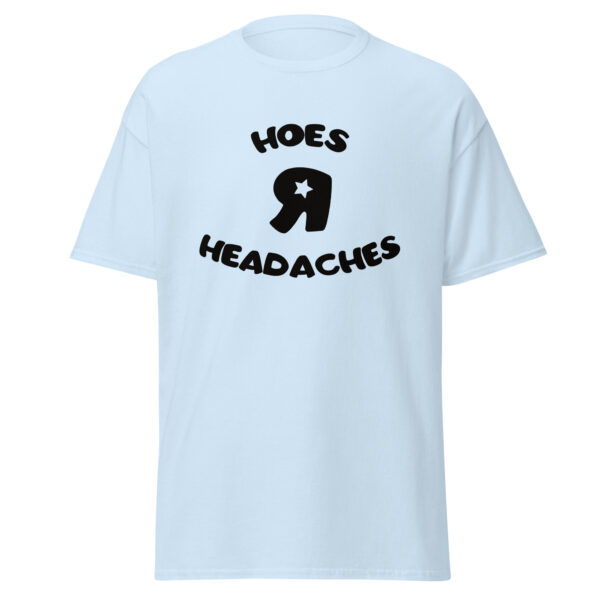 Hoes R Headaches classic tee - Image 13