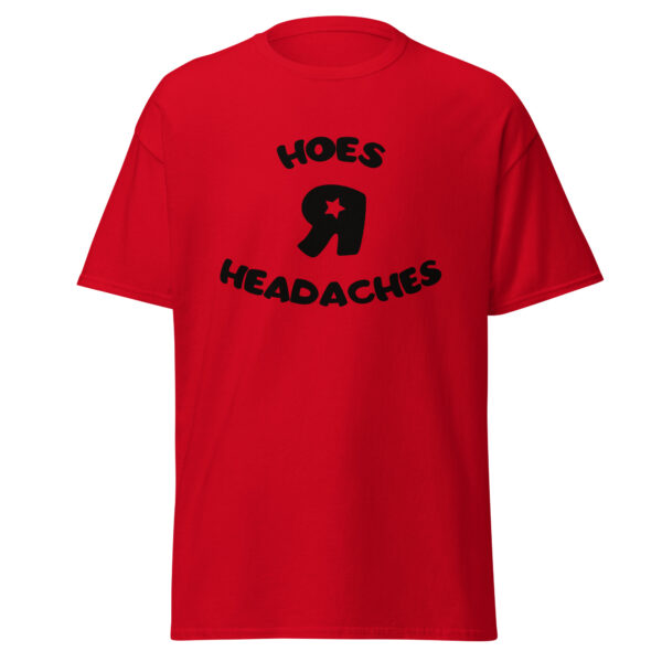 Hoes R Headaches classic tee