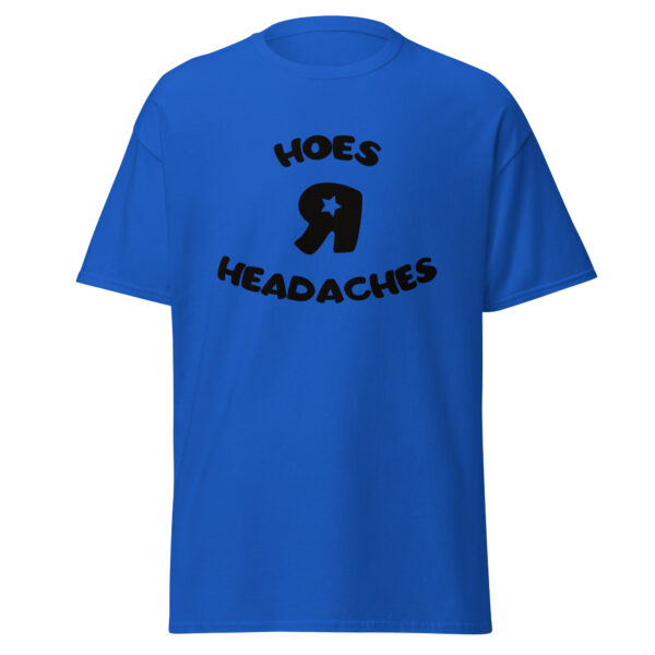 Hoes R Headaches classic tee - Image 3