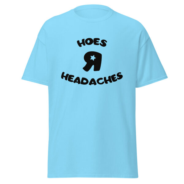 Hoes R Headaches classic tee - Image 10