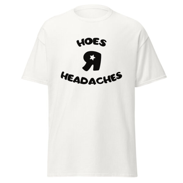 Hoes R Headaches classic tee - Image 15