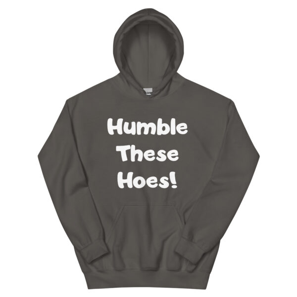 Humble These Hoes Hoodie - White Font