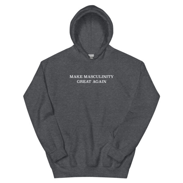 Make Masculinity Great Again Hoodie - Image 7