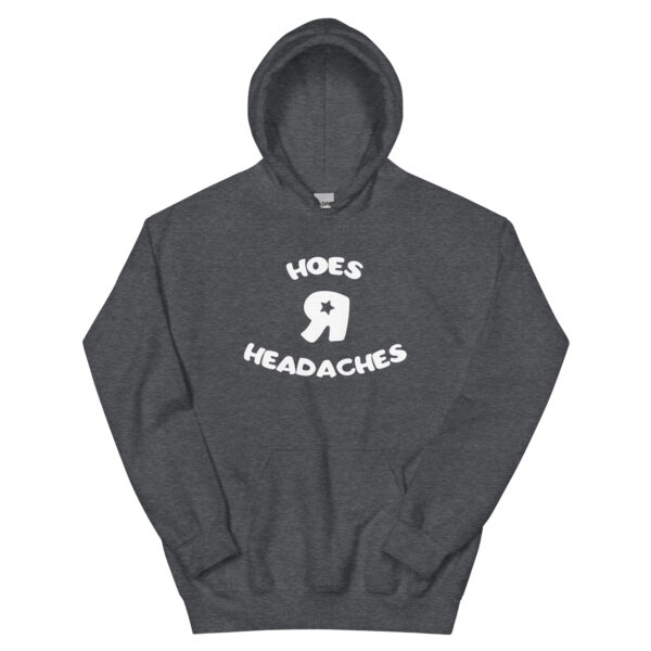 Hoes R Headaches Unisex Hoodie - Image 9