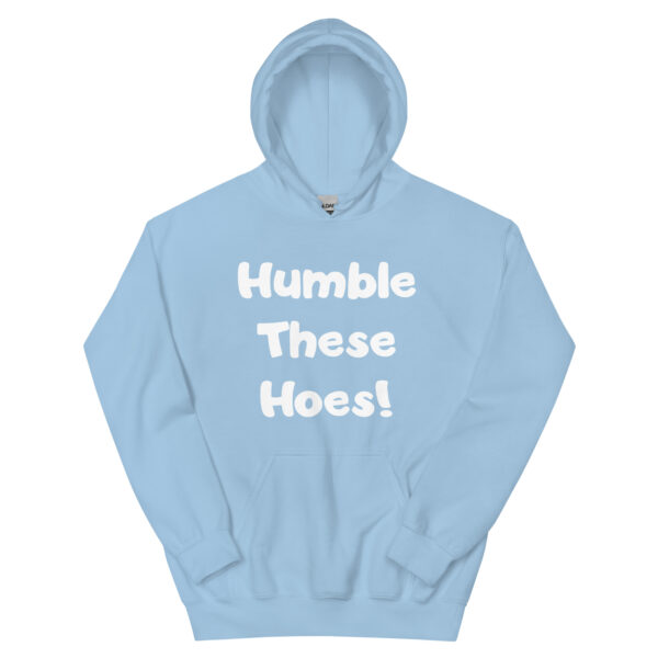 Humble These Hoes Hoodie - White Font - Image 15