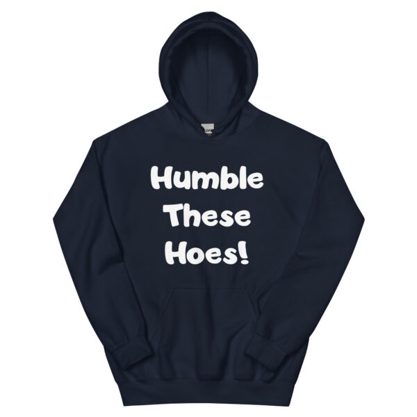 Humble These Hoes Hoodie - White Font - Image 3