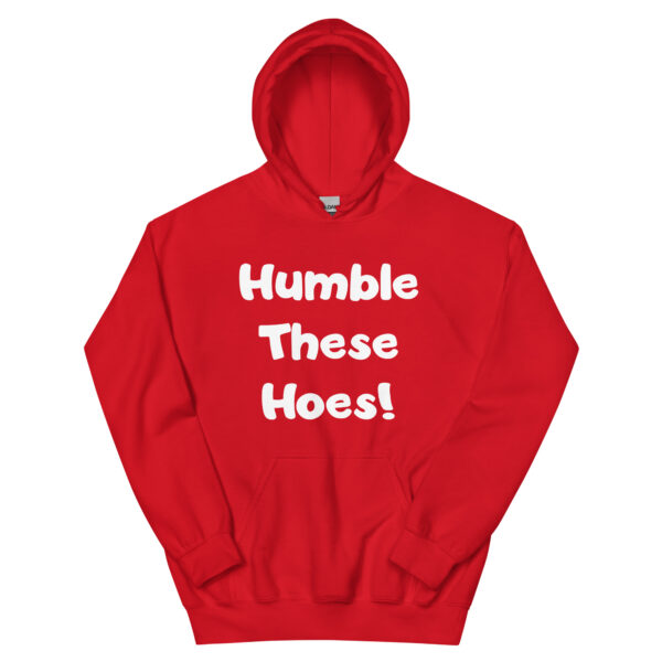 Humble These Hoes Hoodie - White Font - Image 5