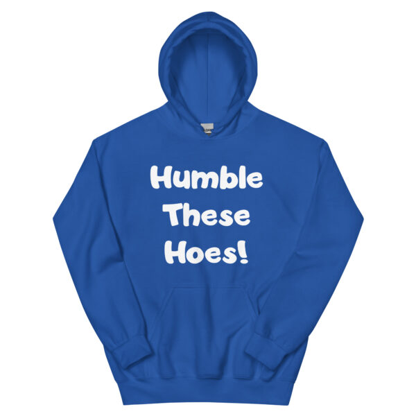 Humble These Hoes Hoodie - White Font - Image 7