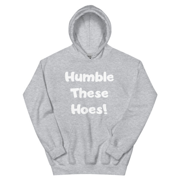 Humble These Hoes Hoodie - White Font - Image 13