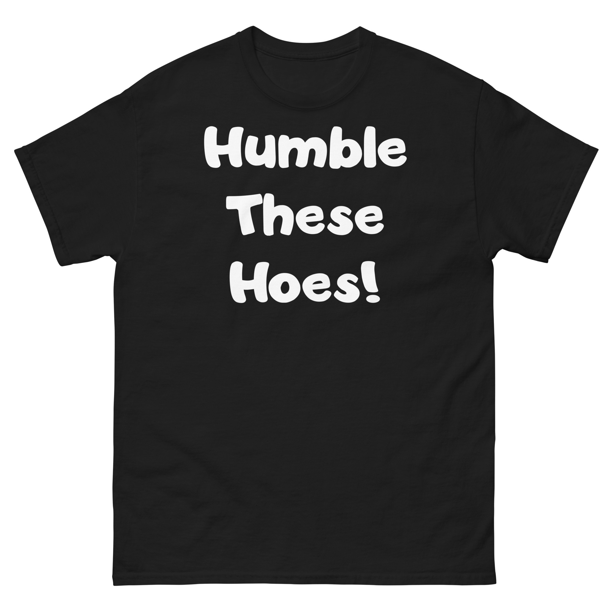 Humble These Hoes Unisex classic tee - Image 40