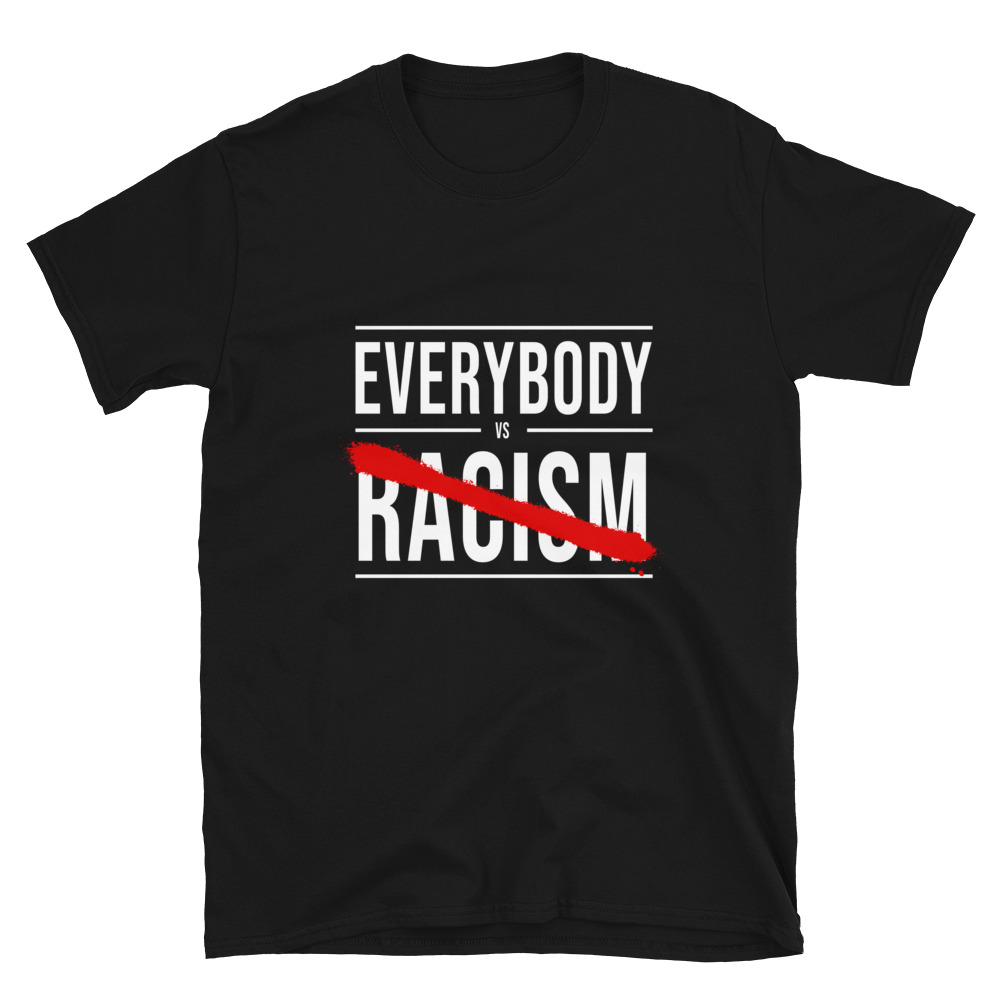 Everybody vs Racism T-Shirt