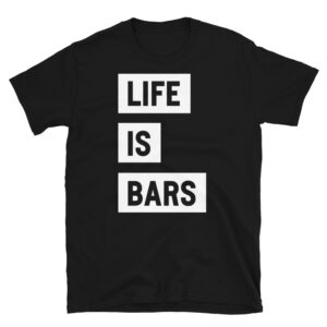 LIFE IS BARS