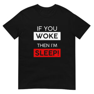 IF YOU WOKE I'M SLEEP - TEE