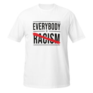 Everybody vs Racism - Tee Shirt