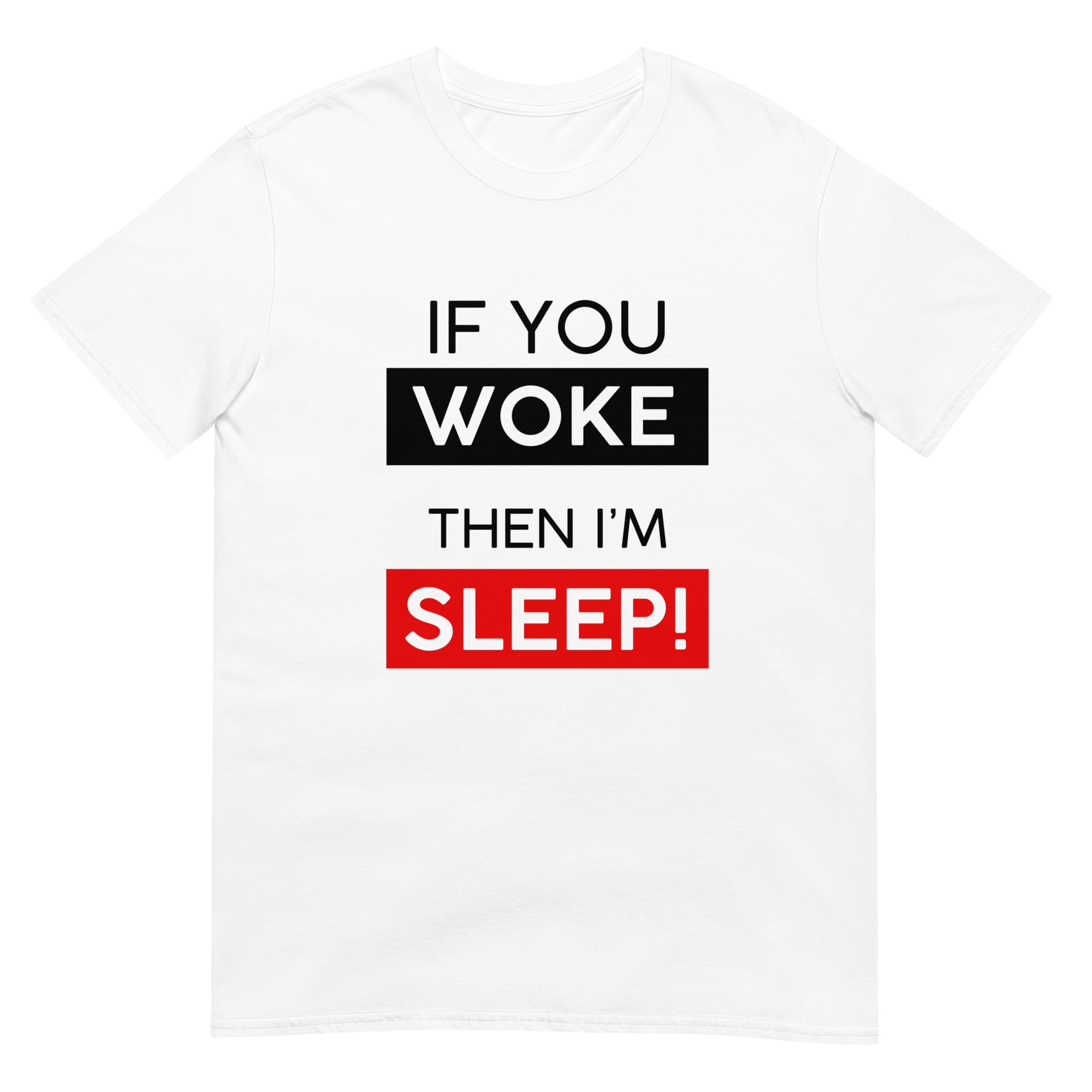IF YOU WOKE THEN I'M SLEEP - TEE - Image 5