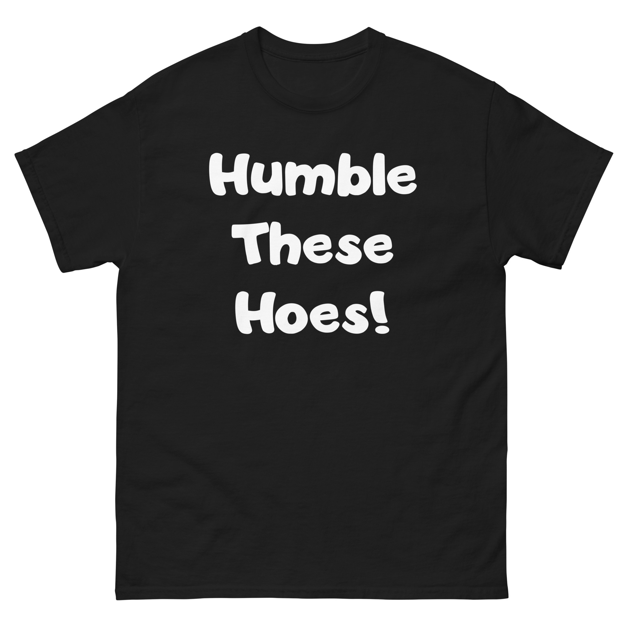 Humble These Hoes Unisex classic tee - Image 2