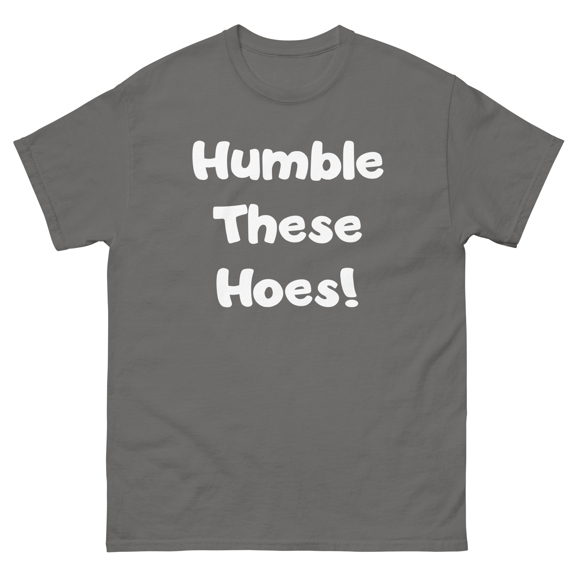 Humble These Hoes Unisex classic tee - Image 8