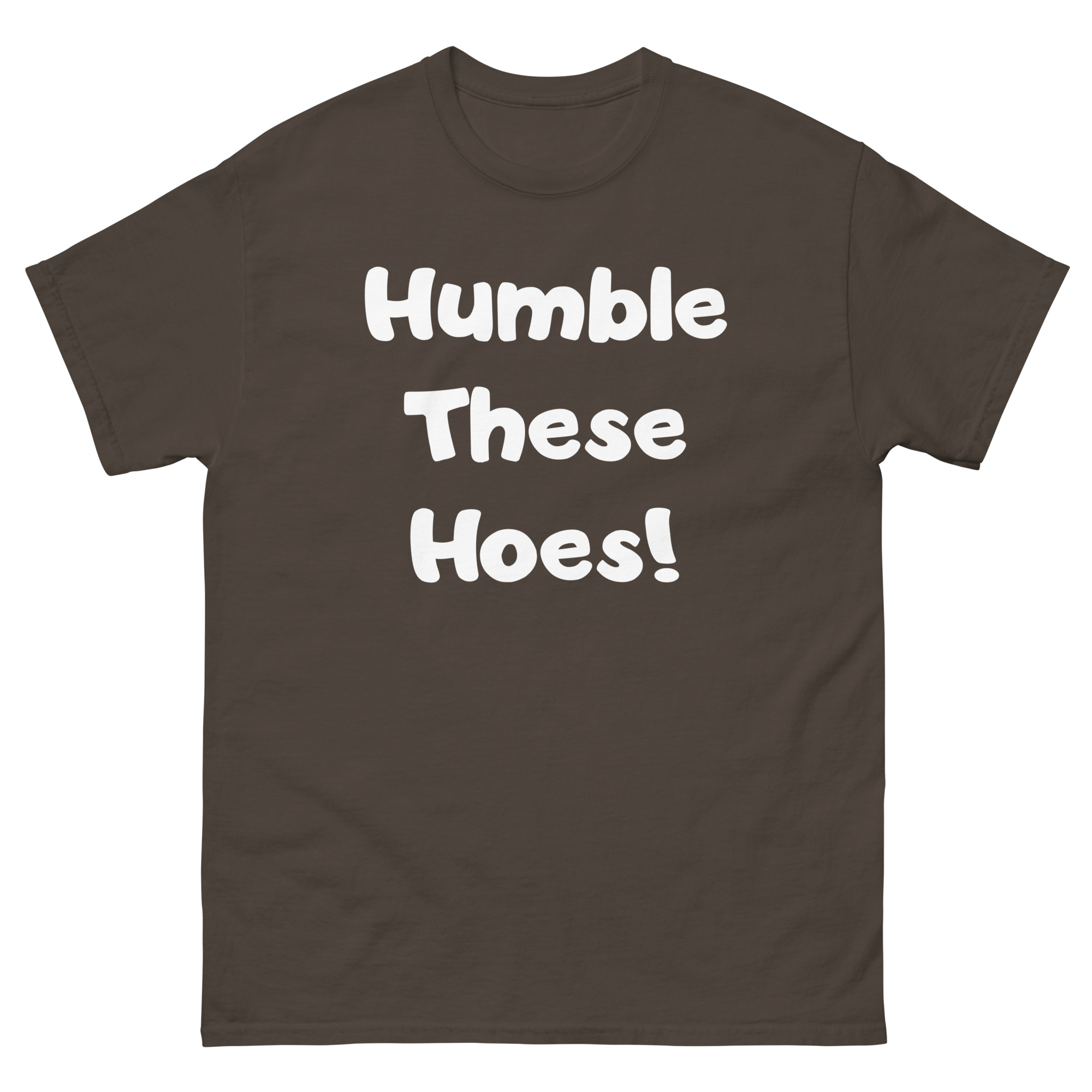 Humble These Hoes Unisex classic tee - Image 4