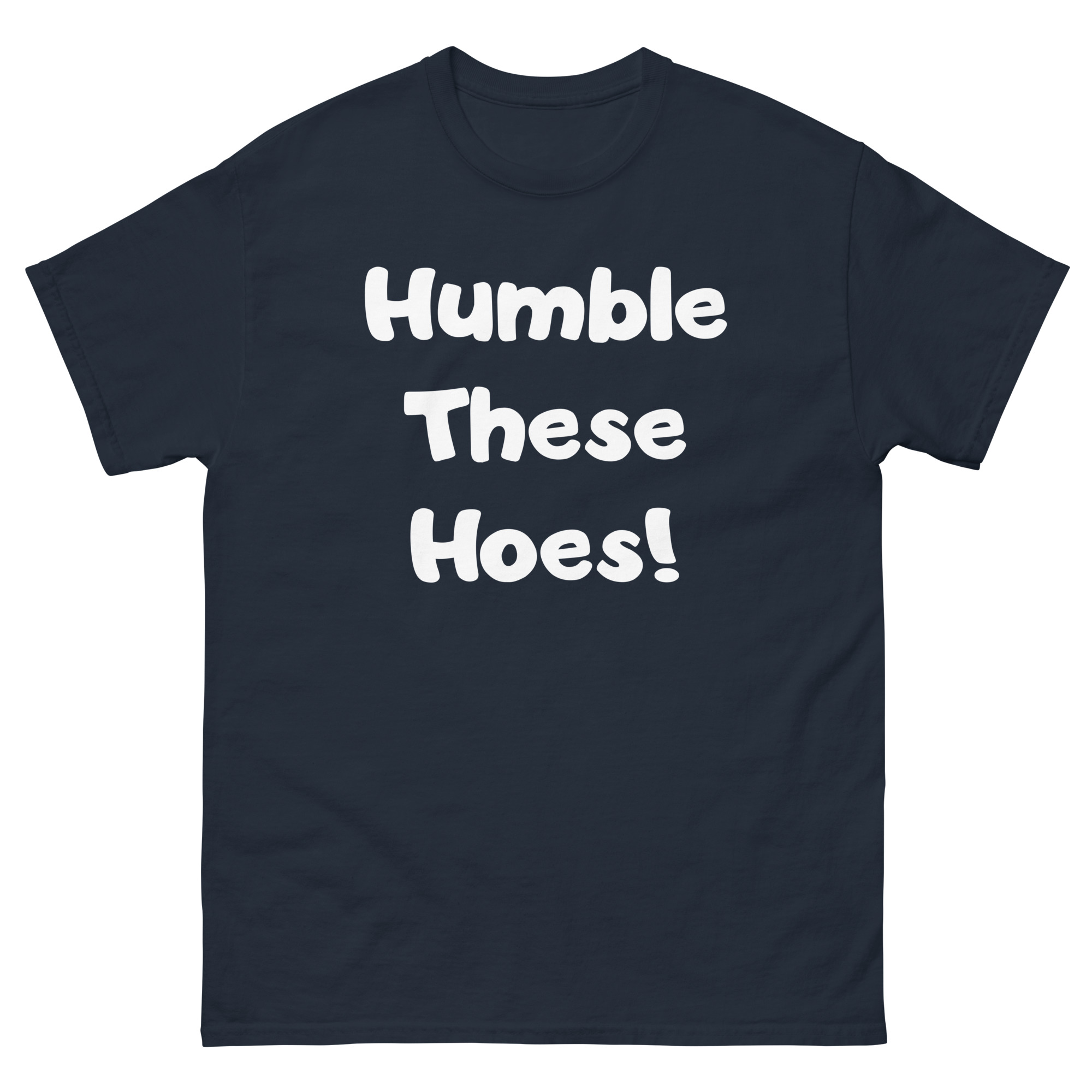 Humble These Hoes Unisex classic tee - Image 3