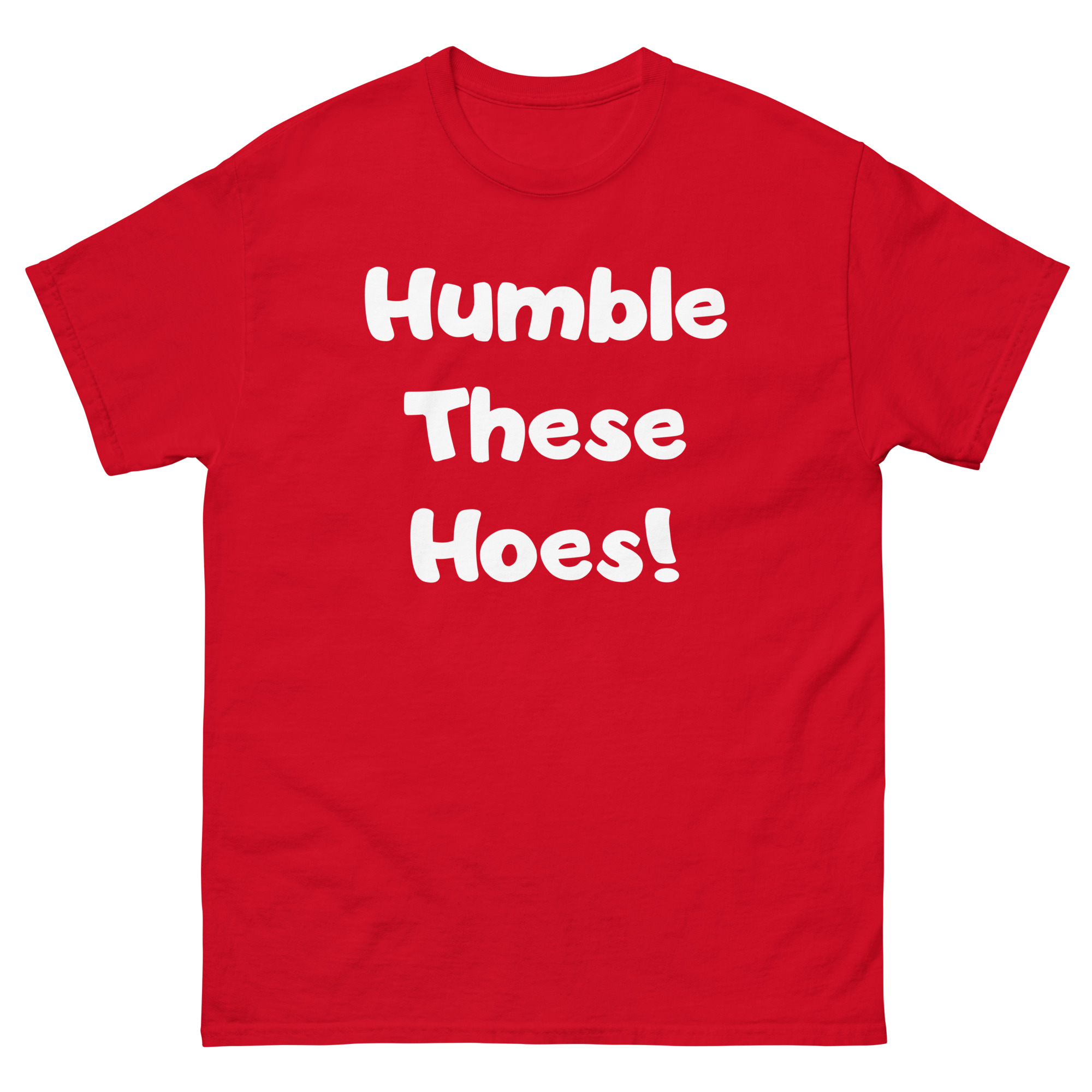 Humble These Hoes Unisex classic tee