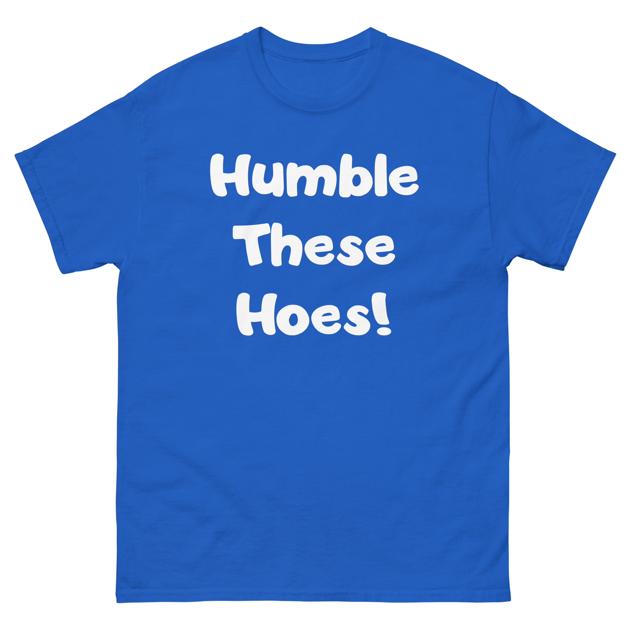 Humble These Hoes Unisex classic tee - Image 5