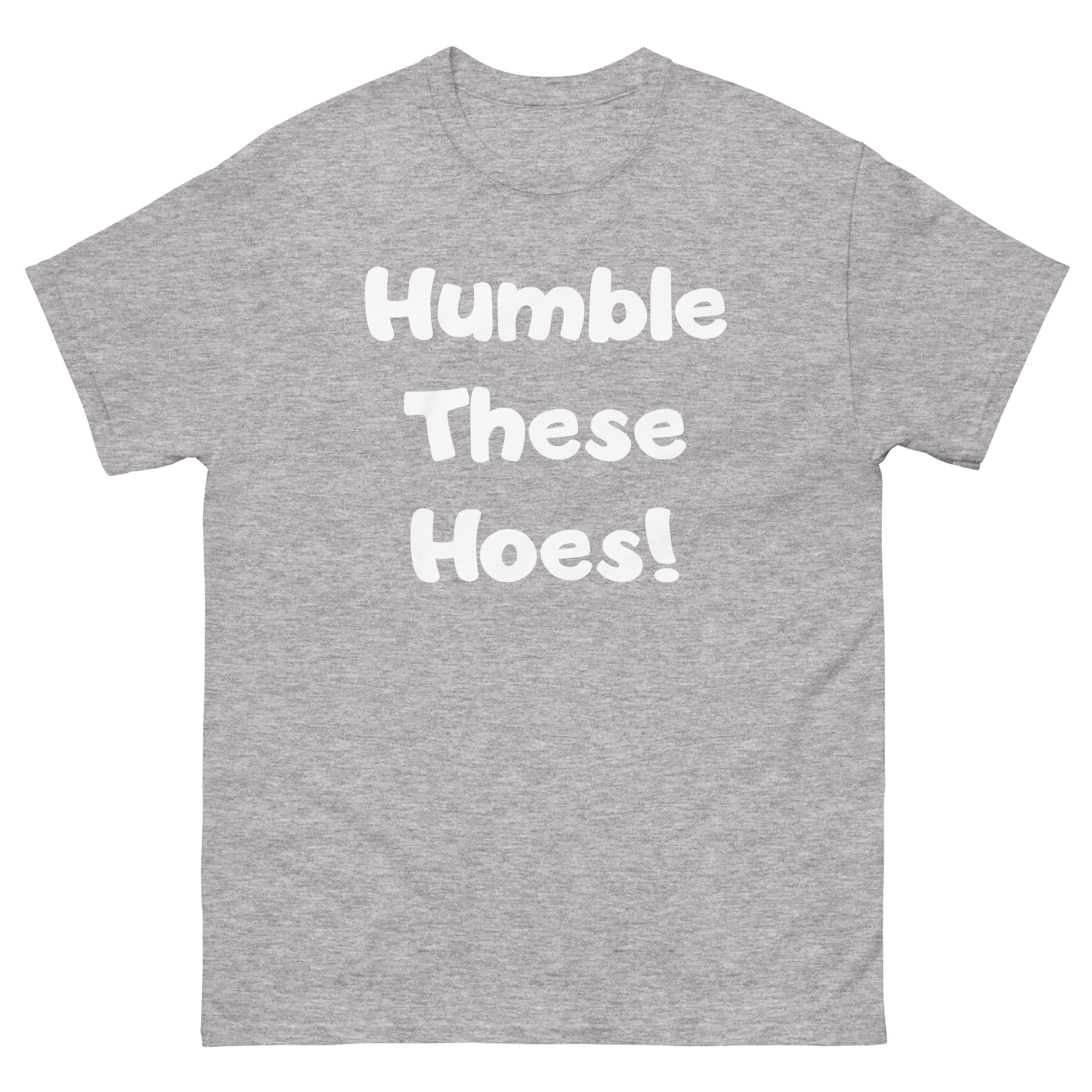 Humble These Hoes Unisex classic tee - Image 12