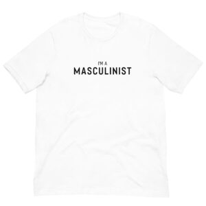 I'm a Masculinist Tee Shirt